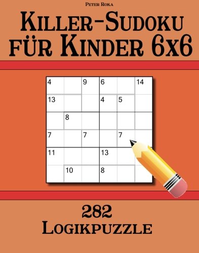 Killer-Sudoku für Kinder 6x6: 282 Logikpuzzle von CreateSpace Independent Publishing Platform