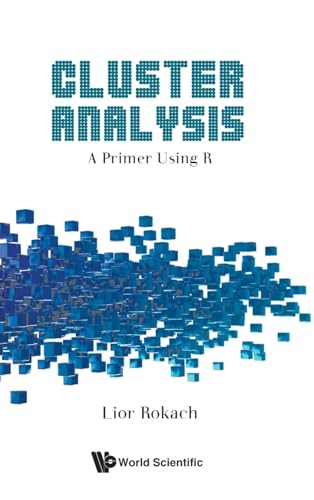 Cluster Analysis: A Primer Using R Cluster Analysis: A Primer Using R von World Scientific Publishing Company