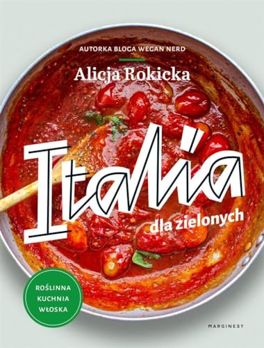 Italia dla zielonych: Roślinna kuchnia włoska