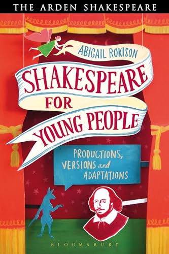 Shakespeare for Young People: Productions, Versions and Adaptations von Arden Shakespeare