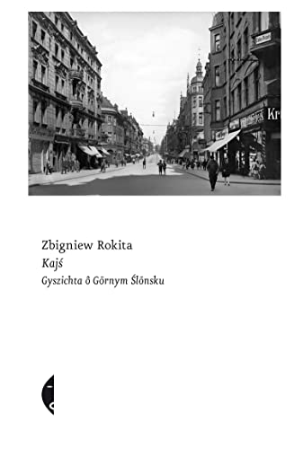 Kajś [edycyjŏ ślōnskŏ]: Gyszichta ô Gōrnym Ślōnsku von Czarne