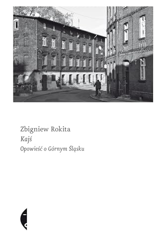 Kajś: Opowieść o Górnym Śląsku von Czarne