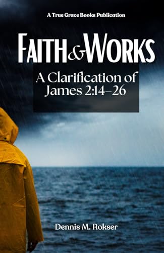 Faith & Works: A Clarification of James 2:14–26