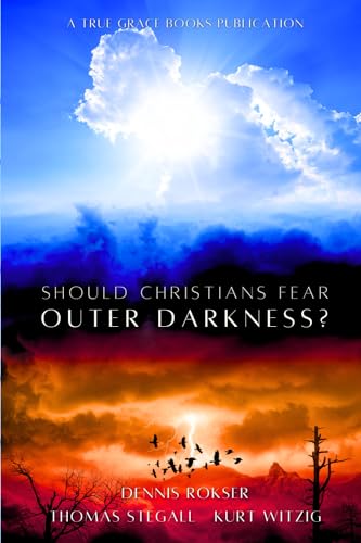 Should Christians Fear Outer Darkness? Should Christians Fear Outer Darkness? von True Grace Books