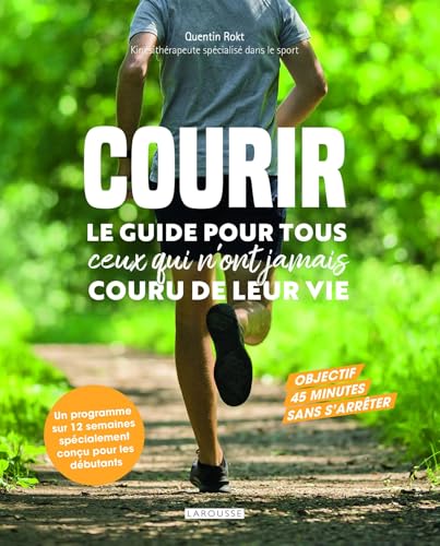 Courir: Le guide pour tous ceux qui n'ont jamais couru de leur vie von LAROUSSE