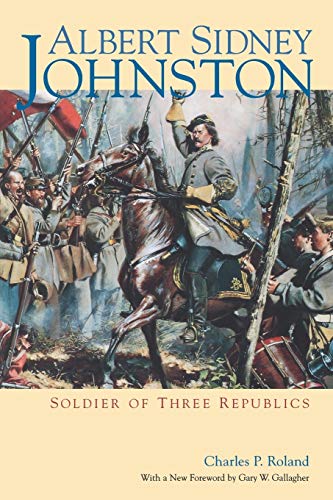 Albert Sidney Johnston: Soldier of Three Republics Albert Sidney Johnston: Soldier of Three Republics von University Press of Kentucky