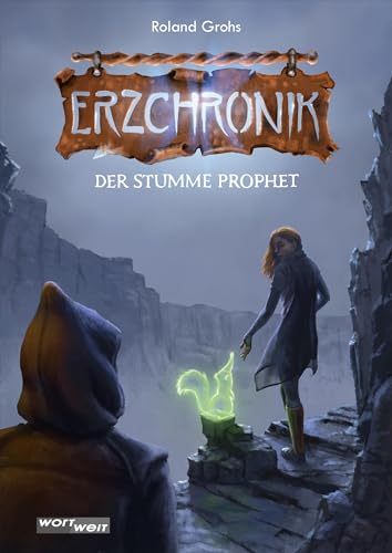 ERZCHRONIK 1: DER STUMME PROPHET von wortweit-Verlag