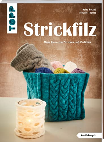 Strickfilz (kreativ.kompakt.): Neue Ideen zum Stricken und Verfilzen von Frech