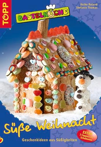 Süße Weihnacht: Geschenkideen aus Süßigkeiten. Mit perforierten Vorlagenbogen u. Einsteckhüllen von Frech