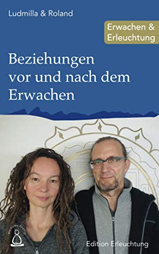 Beziehungen vor und nach dem Erwachen: Erwachen & Erleuchtung (Edition Erleuchtung, Band 24) von Independently published