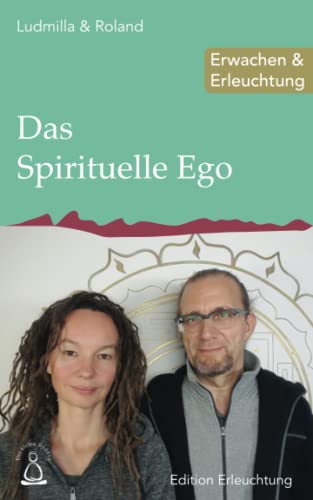 Das Spirituelle Ego: Erwachen & Erleuchtung Das Spirituelle Ego: Erwachen & Erleuchtung von Independently published