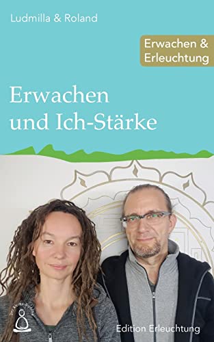 Erwachen und Ich-Stärke: Erwachen & Erleuchtung (Edition Erleuchtung) von CREATESPACE