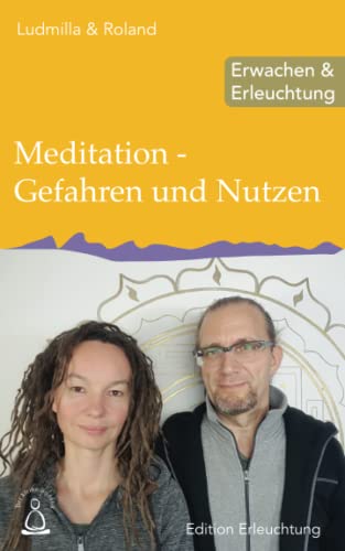 Meditation - Gefahren und Nutzen: Erwachen & Erleuchtung Meditation - Gefahren und Nutzen: Erwachen & Erleuchtung von Independently published