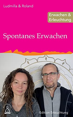Spontanes Erwachen: Erwachen & Erleuchtung (Edition Erleuchtung) von CREATESPACE