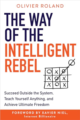 The Way of the Intelligent Rebel: Succeed Outside the System, Teach Yourself Anything, and Achieve Ultimate Freedom von Hay House Business