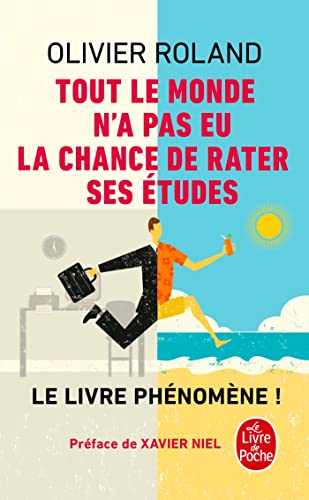 Tout le monde n'a pas eu la chance de rater ses études: Comment devenir libre, vivre à fond et réussir en dehors du système