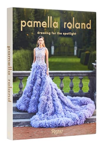 Pamella Roland: Dressing for the Spotlight von Rizzoli