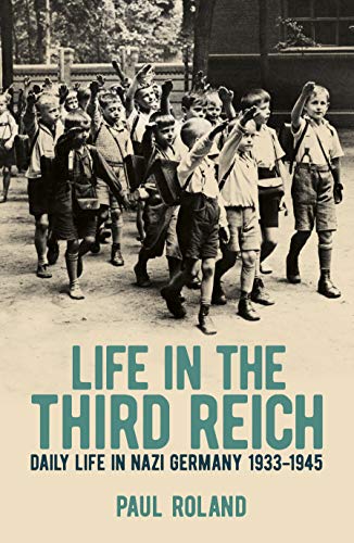 Life in the Third Reich: Daily Life in Nazi Germany, 1933-1945 von Arcturus