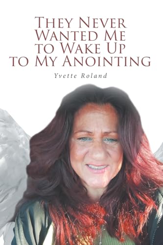 They Never Wanted Me to Wake Up to My Anointing von Fulton Books