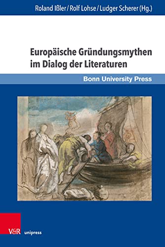 Europäische Gründungsmythen im Dialog der Literaturen (Gründungsmythen Europas in Literatur, Musik und Kunst): Festschrift für Michael Bernsen zum 65. Geburtstag