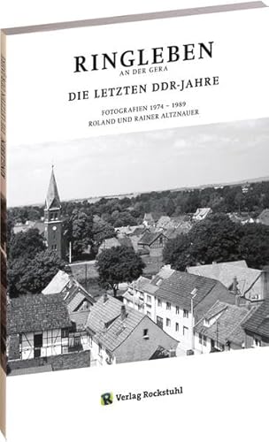 Bildband: Ringleben an der Gera. Die letzten DDR Jahre. Fotografien 1974 - 1989 von Rockstuhl Verlag