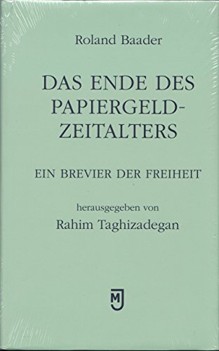 Das Ende des Papiergeld-Zeitalters: Ein Brevier der Freiheit von Mller, Johannes Verlag