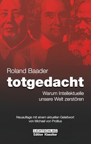 Totgedacht: Warum Intellektuelle unsere Welt zerstören Totgedacht: Warum Intellektuelle unsere Welt zerstören