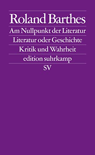 Am Nullpunkt der Literatur. Literatur oder Geschichte. Kritik und Wahrheit (edition suhrkamp) von Suhrkamp Verlag AG
