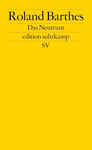 Das Neutrum: Vorlesung am Collège de France 1977–1978 (edition suhrkamp) von Suhrkamp Verlag AG
