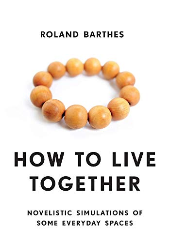 How to Live Together: Novelistic Simulations of Some Everyday Spaces (European Perspectives)