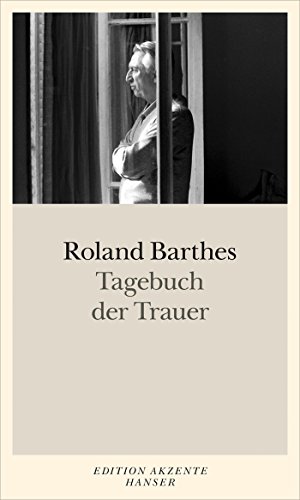 Tagebuch der Trauer: 26. Oktober 1977 - 15. September 1979. Texterstellung und Anmerkungen von Nathalie Léger Tagebuch der Trauer: 26. Oktober 1977 - 15. September 1979. Texterstellung und Anmerkungen von Nathalie Léger von HANSER FACHBUCHVERLAG