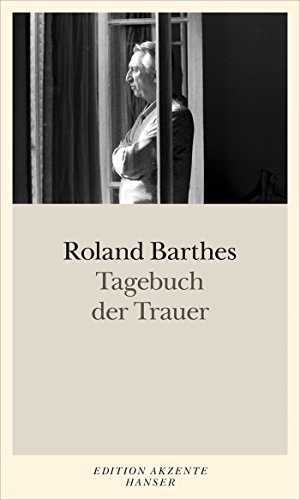 Tagebuch der Trauer: 26. Oktober 1977 - 15. September 1979. Texterstellung und Anmerkungen von Nathalie Léger von Hanser, Carl GmbH + Co.