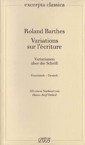 Variations sur l'écriture – Variationen über die Schrift: Französisch – Deutsch: Französisch - Deutsch. Mit einem Nachwort von Hanns-Josef Ortheil (Excerpta classica)