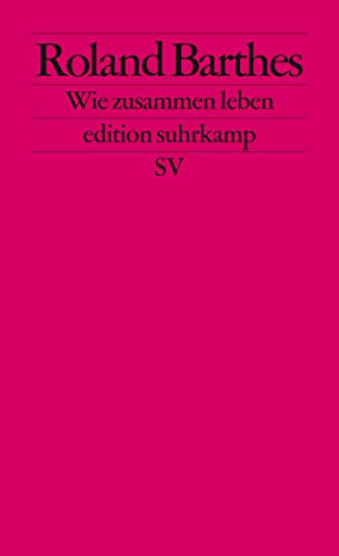 Wie zusammen leben: Simulationen einiger alltäglicher Räume im Roman. Vorlesung am Collège de France 1976-1977 (edition suhrkamp)