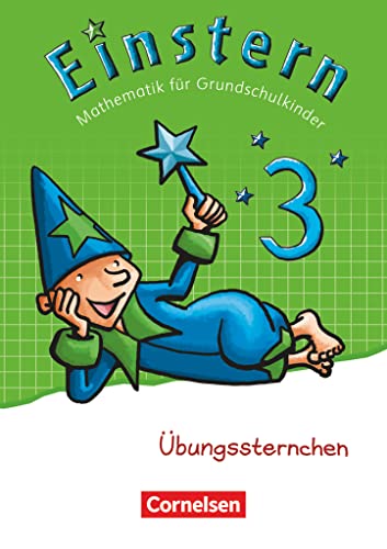 Einstern - Mathematik - Zu den Ausgaben Bayern/ Nordrhein-Westfalen 2013/ Ausgabe 2015 - Band 3: Übungssternchen - Übungsheft (Einstern, Zu den ... 2013/ Ausgabe 2015, Band 3) Einstern - Mathematik - Zu den Ausgaben Bayern/ Nordrhein-Westfalen 2013/ Ausgabe 2015 - Band 3: Übungssternchen - Übungsheft (Einstern, Zu den ... 2013/ Ausgabe 2015, Band 3) von Cornelsen Verlag GmbH
