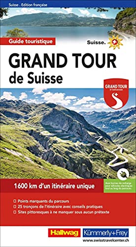 Grand Tour de Suisse Touring Guide Französisch: 1600 km d'un itinéraire unique, Points marquants du parcours, 25 tronçons de l'itinéraire avec ... manquer sous aucun prétexte (Hallwag Führer) von Hallwag Karten Verlag