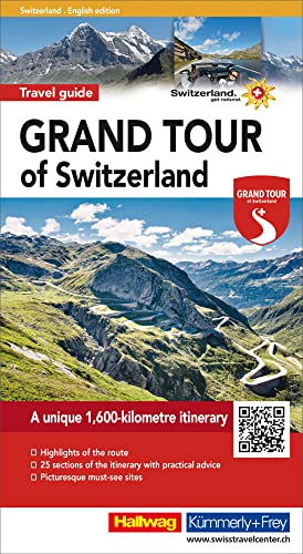 Grand Tour of Switzerland Touring Guide english (Hallwag Führer und Atlanten): A unique 1600-kilometre itinerary, Highlights of the route, 25 sections ... pratical advice, Picturesque must-see sites