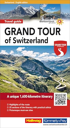 Grand Tour of Switzerland Touring Guide english (Hallwag Führer und Atlanten): A unique 1600-kilometre itinerary, Highlights of the route, 25 sections ... pratical advice, Picturesque must-see sites von Hallwag Karten Verlag