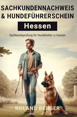 Sachkundenachweis und Hundeführerschein Hessen: Sachkundeprüfung für Hundehalter in Hessen von Bookmundo