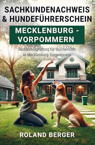 Sachkundenachweis und Hundeführerschein Mecklenburg-Vorpommern: Sachkundeprüfung für Hundehalter in Mecklenburg-Vorpommern von Bookmundo