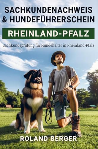 Sachkundenachweis und Hundeführerschein Rheinland-Pfalz: Sachkundeprüfung für Hundehalter in Rheinland-Pfalz von Bookmundo