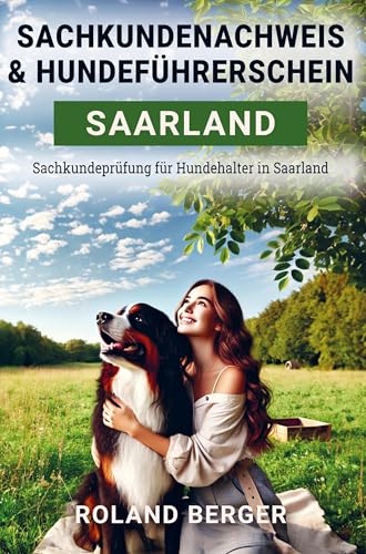 Sachkundenachweis und Hundeführerschein Saarland: Sachkundeprüfung für Hundehalter in Saarland von Bookmundo