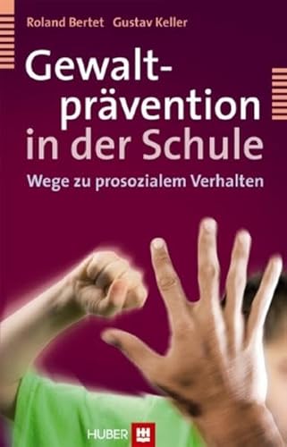 Gewaltprävention in der Schule: Wege zu prosozialem Verhalten von Hogrefe AG