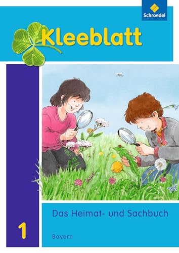 Kleeblatt. Das Heimat- und Sachbuch - Ausgabe 2014 Bayern: Schülerband 1 mit Schutzumschlag Kleeblatt. Das Heimat- und Sachbuch - Ausgabe 2014 Bayern: Schülerband 1 mit Schutzumschlag