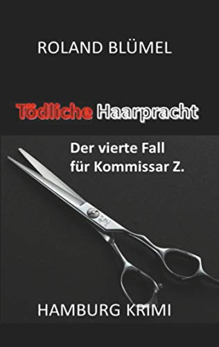 Tödliche Haarpracht: Der vierte Fall für Kommissar Z (Hamburg-Krimi Kommissar Z.) von Books on Demand