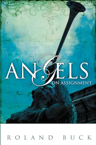Angels On Assignment: Exploring the Role Angels Play in Believers' Lives Today von Whitaker House