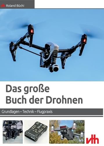 Das große Buch der Drohnen: Grundlagen – Technik – Flugpraxis