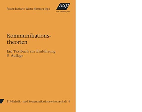 Kommunikationstheorien: Ein Textbuch zur Einführung. 8. Auflage, 2015 (Studienbücher zur Publizistik und Kommunikationswissenschaft)
