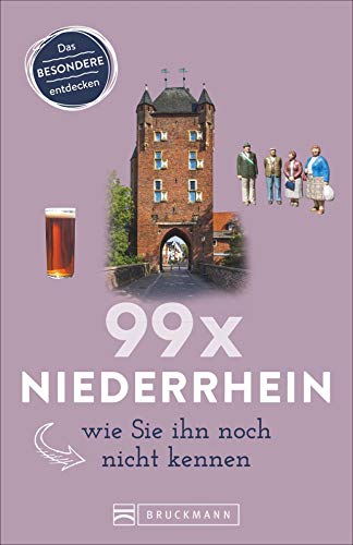 Bruckmann Reiseführer: 99 x Niederrhein, wie Sie ihn noch nicht kennen. 99x Kultur, Natur, Essen und Hotspots abseits der bekannten Highlights. Bruckmann Reiseführer: 99 x Niederrhein, wie Sie ihn noch nicht kennen. 99x Kultur, Natur, Essen und Hotspots abseits der bekannten Highlights. von Bruckmann