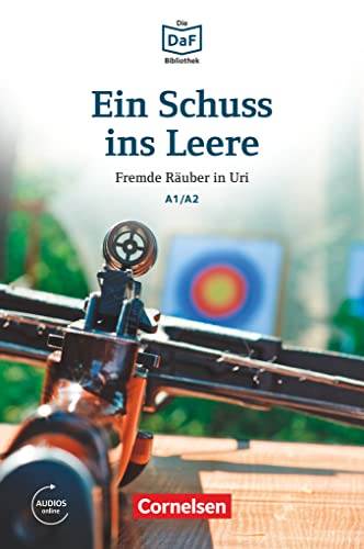 Die DaF-Bibliothek - A1/A2: Ein Schuss ins Leere - Fremde Räuber in Uri - Lektüre - Mit Audios online